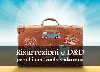 Risurrezioni, come gestirle in D&D senza rovinare la campagna Risurrezioni e D&D