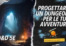 Progettare un Dungeon per le tue avventure progettare un dungeon
