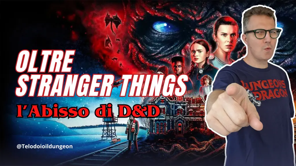 Oltre Stranger Things: l’Abisso di D&D